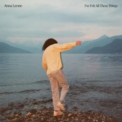 Anna Leone - I’ve Felt All These Things lyrics