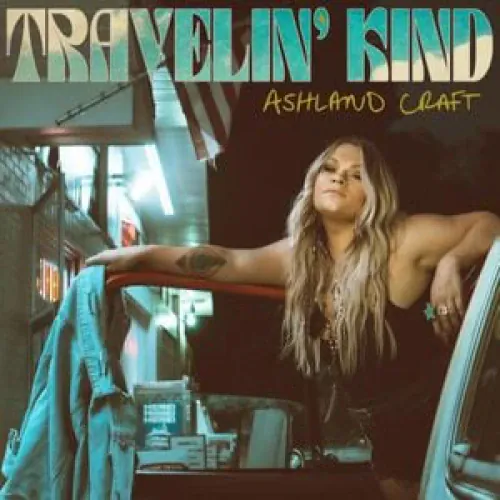 Ashland Craft - Travelin’ Kind lyrics