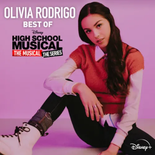Olivia Rodrigo - Best of High School Musical: The Musical: The Series lyrics