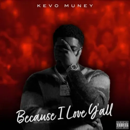 Kevo Muney - Because I Love Y’all lyrics