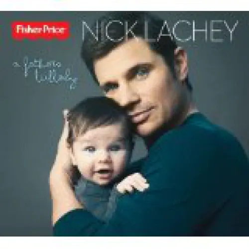 Nick Lachey - A Father's Lullaby lyrics