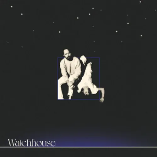 Watchhouse lyrics