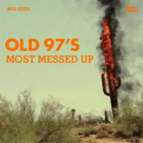 Old 97's - Most Messed Up lyrics