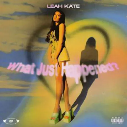 Leah Kate - What Just Happened? lyrics