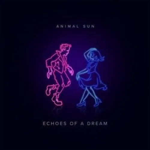 Animal Sun - Echoes of a Dream lyrics