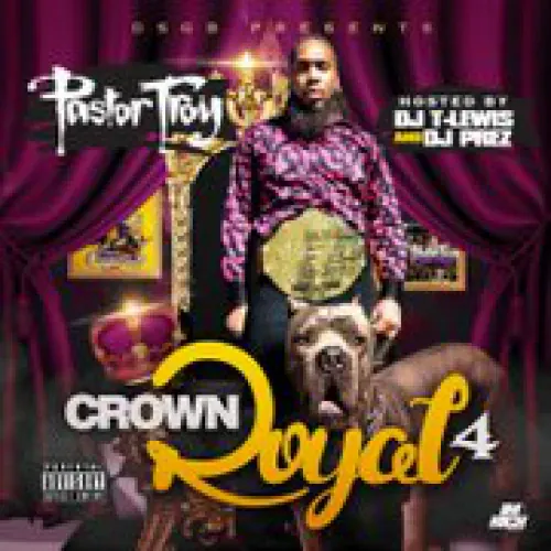 Pastor Troy - Crown Royal 4 lyrics