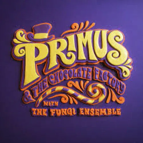 Primus - Primus & The Chocolate Factory With The Fungi Ensemble lyrics