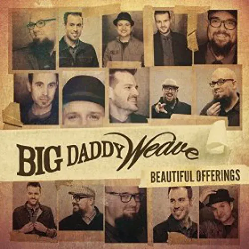 Big Daddy Weave - Beautiful Offerings lyrics