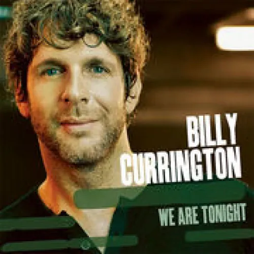 Billy Currington - We Are Tonight lyrics