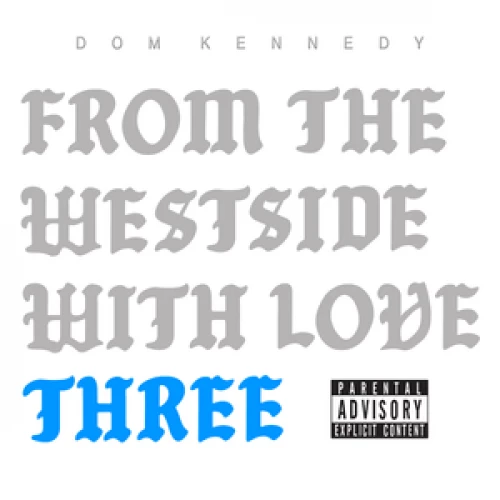 Dom Kennedy - From the Westside with Love Three lyrics