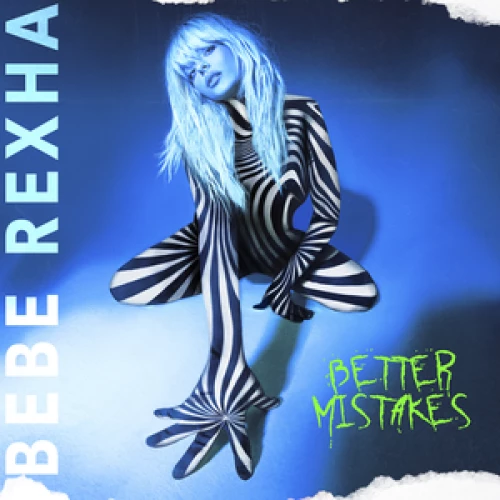 Bebe Rexha - Better Mistakes lyrics