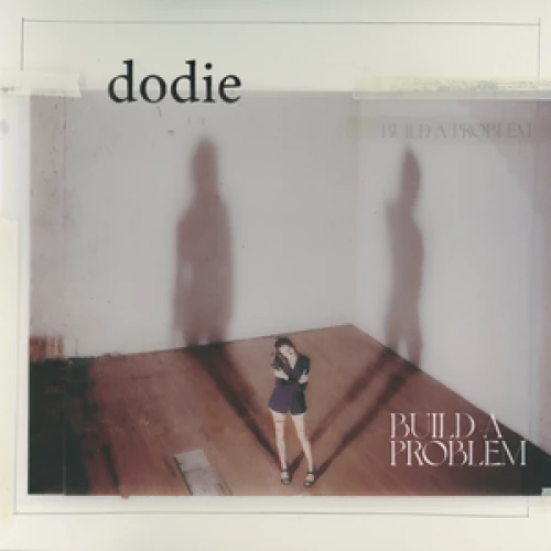 dodie - Build A Problem lyrics