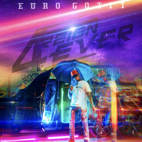Euro Gotit - 4REIGN 4EVER lyrics