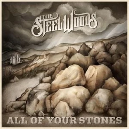 The Steel Woods - All of Your Stones lyrics