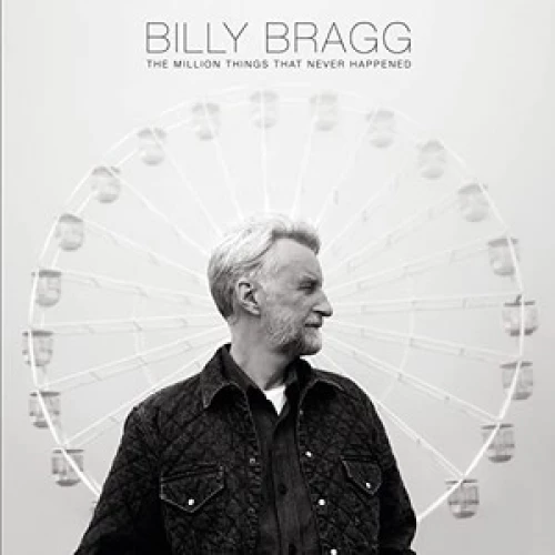 Billy Bragg - The Million Things That Never Happened lyrics