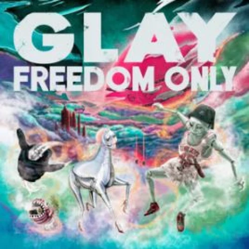 Glay - Freedom Only lyrics