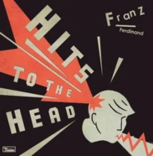 Franz Ferdinand - Hits to the Head lyrics