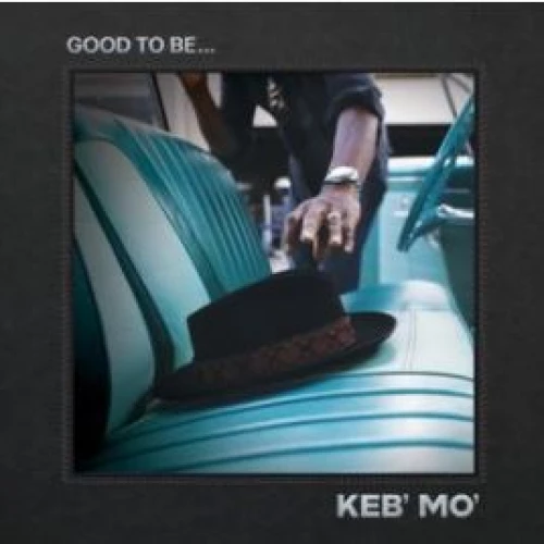Keb' Mo' - Good To Be... lyrics