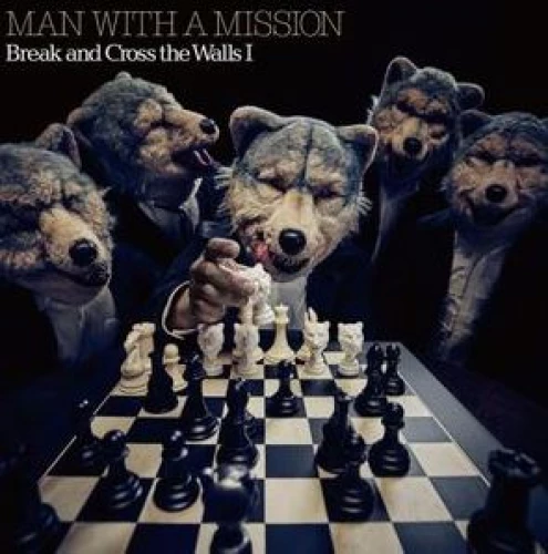 Man With A Mission - Break and Cross the Walls I lyrics