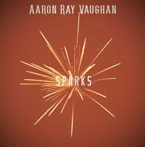Aaron Ray Vaughan - Sparks lyrics