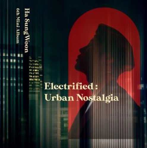 HA SUNG WOON - Electrified : Urban Nostalgia lyrics