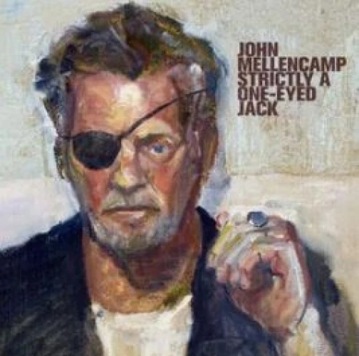 John Mellencamp - Strictly a One-Eyed Jack lyrics