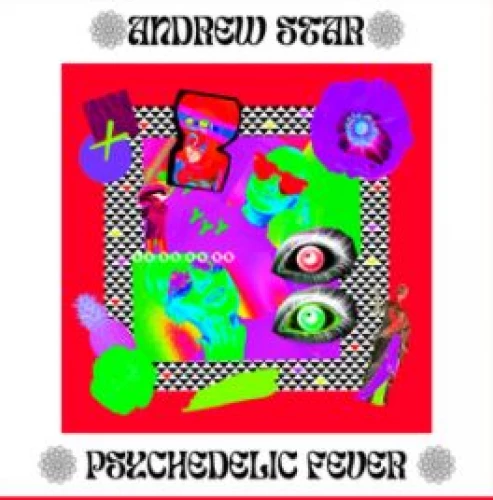 Andrew Star - Psychedelic Fever lyrics