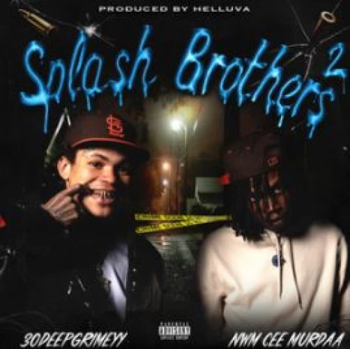 30 Deep Grimeyy & NWM Cee Murdaa - Splash Brothers 2 lyrics